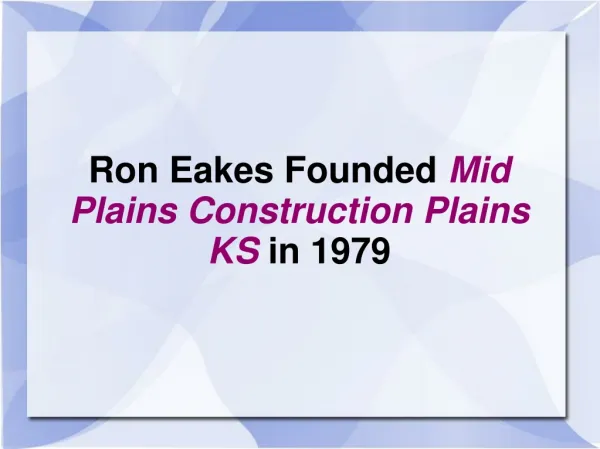 Ron Eakes Founded Mid Plains Construction Plains KS in 1979