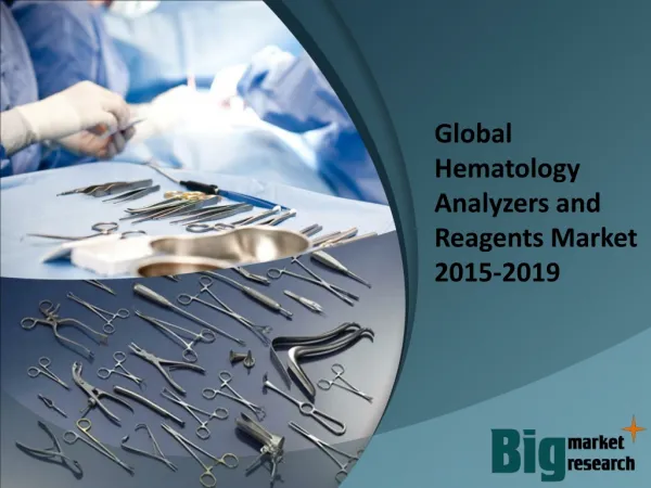 Global Hematology Analyzers and Reagents Market 2015-2019