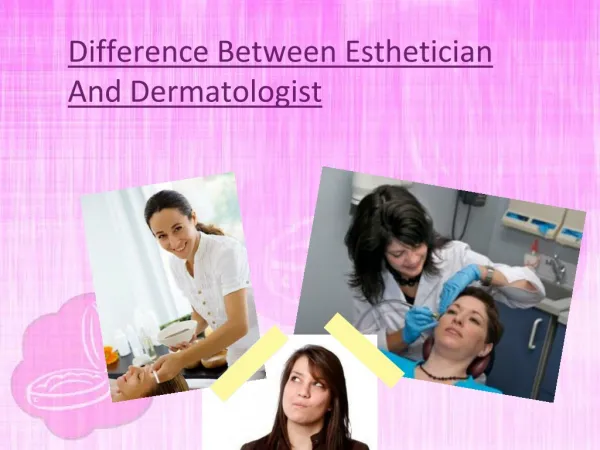 Difference Between Esthetician And Dermatologist