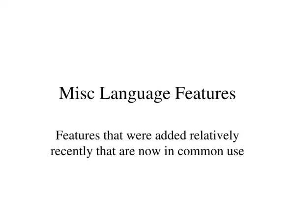 Misc Language Features