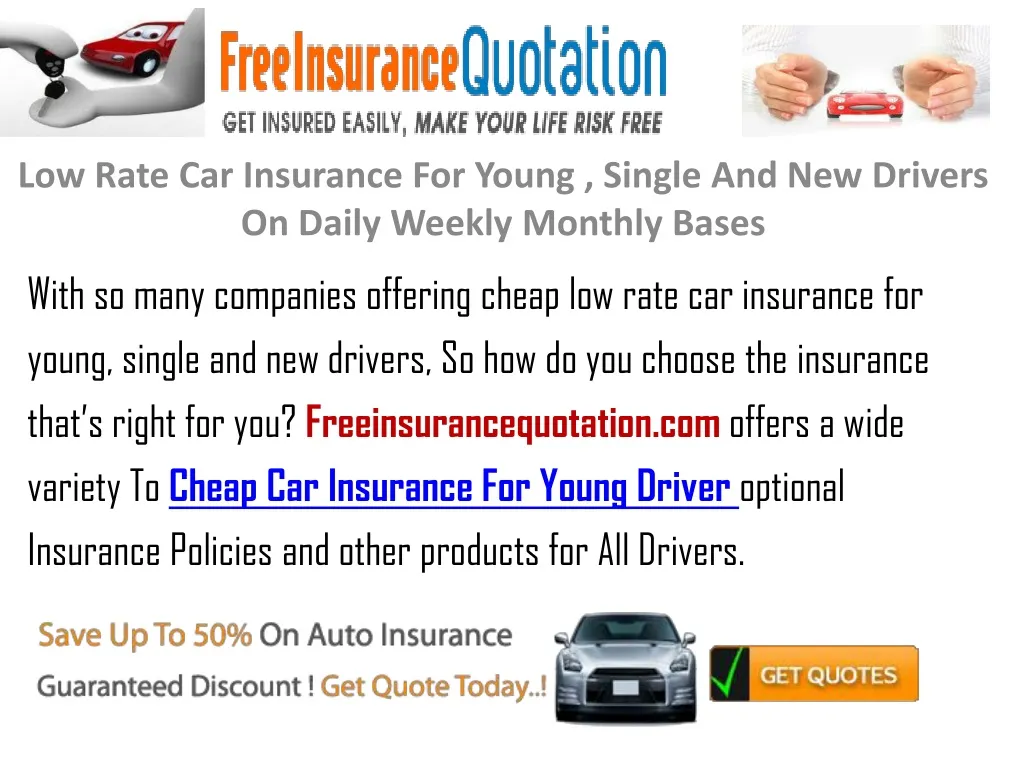 low rate car insurance for young single and new drivers on daily weekly monthly bases