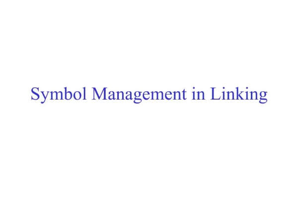 Symbol Management in Linking
