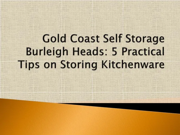 Gold Coast Self Storage Burleigh Heads: Storing Kitchenware