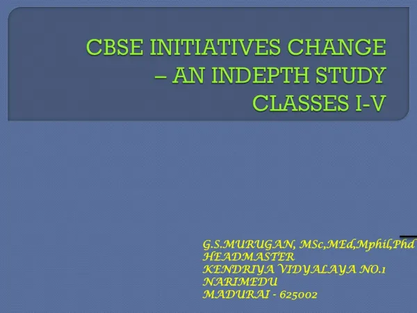 CBSE INITIATIVES CHANGE – AN INDEPTH STUDY CLASSES I-V
