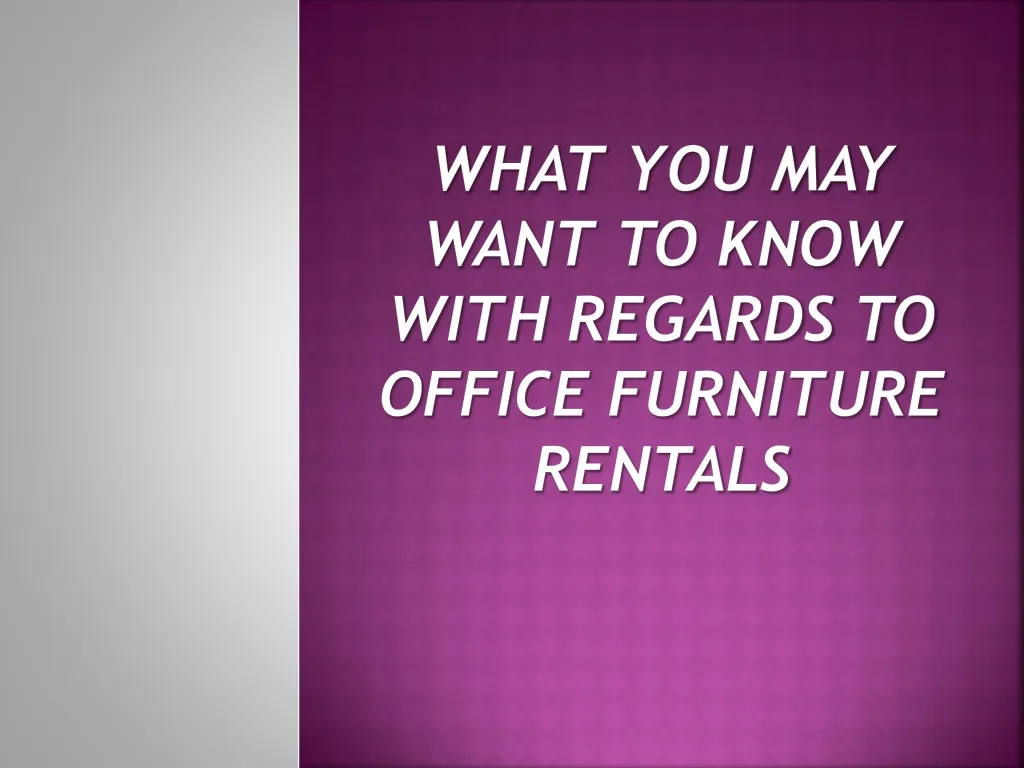 what you may want to know with regards to office furniture rentals