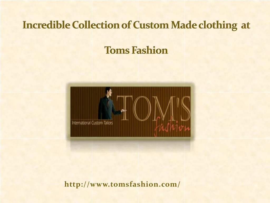 incredible collection of custom made clothing at toms fashion
