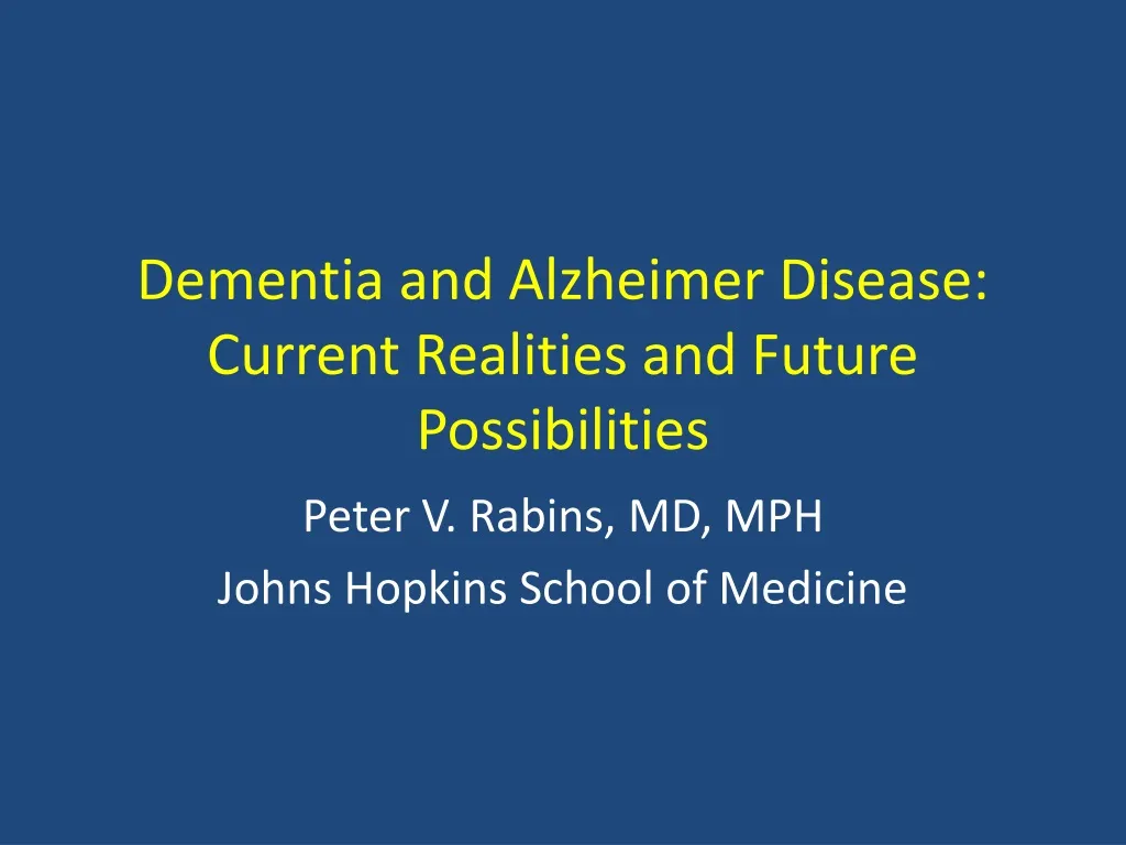 dementia and alzheimer disease current realities and future possibilities