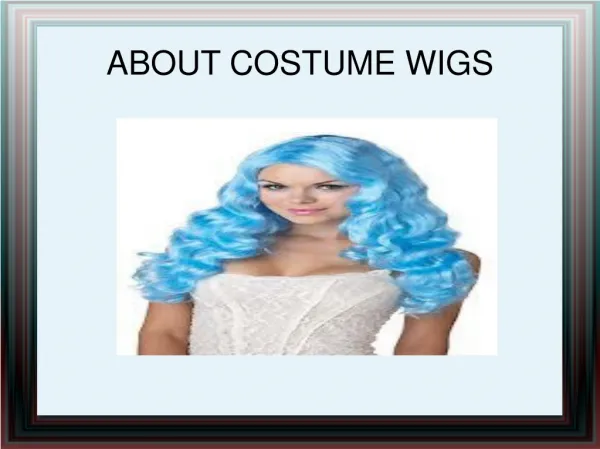 About costume wigs