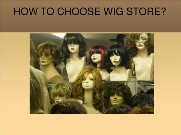 How to choose wig store?