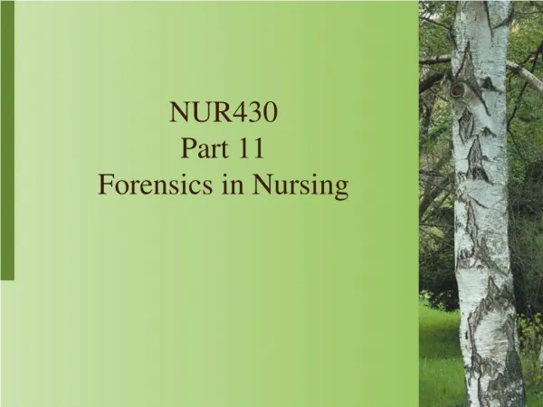 NUR430 Part 11 Forensics in Nursing