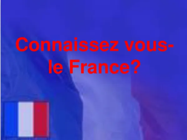 Connaissez-vous le France? Do you know France?