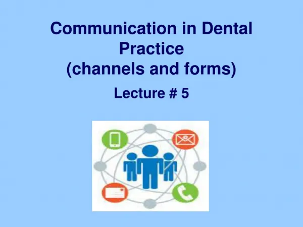 Communication in Dental Practice (channels and forms)