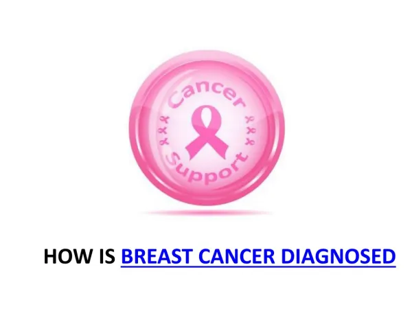 HOW IS BREAST CANCER DIAGNOSED