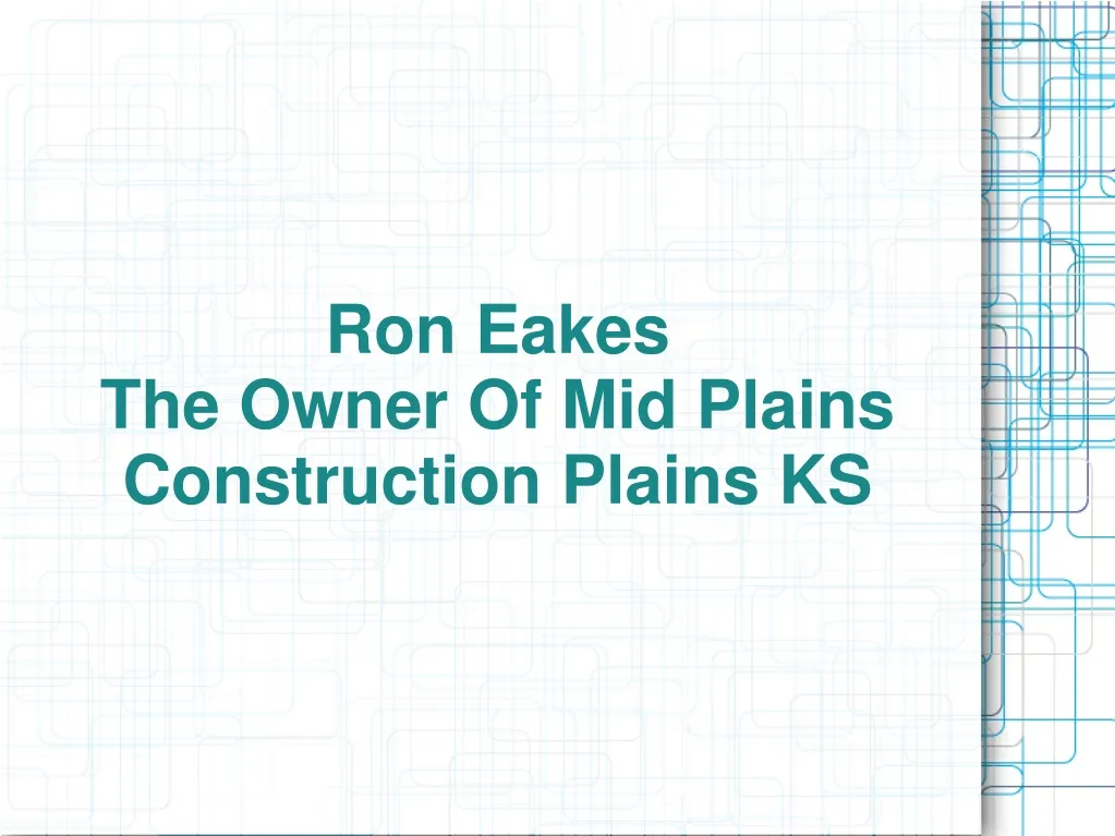 ron eakes the owner of mid plains construction plains ks