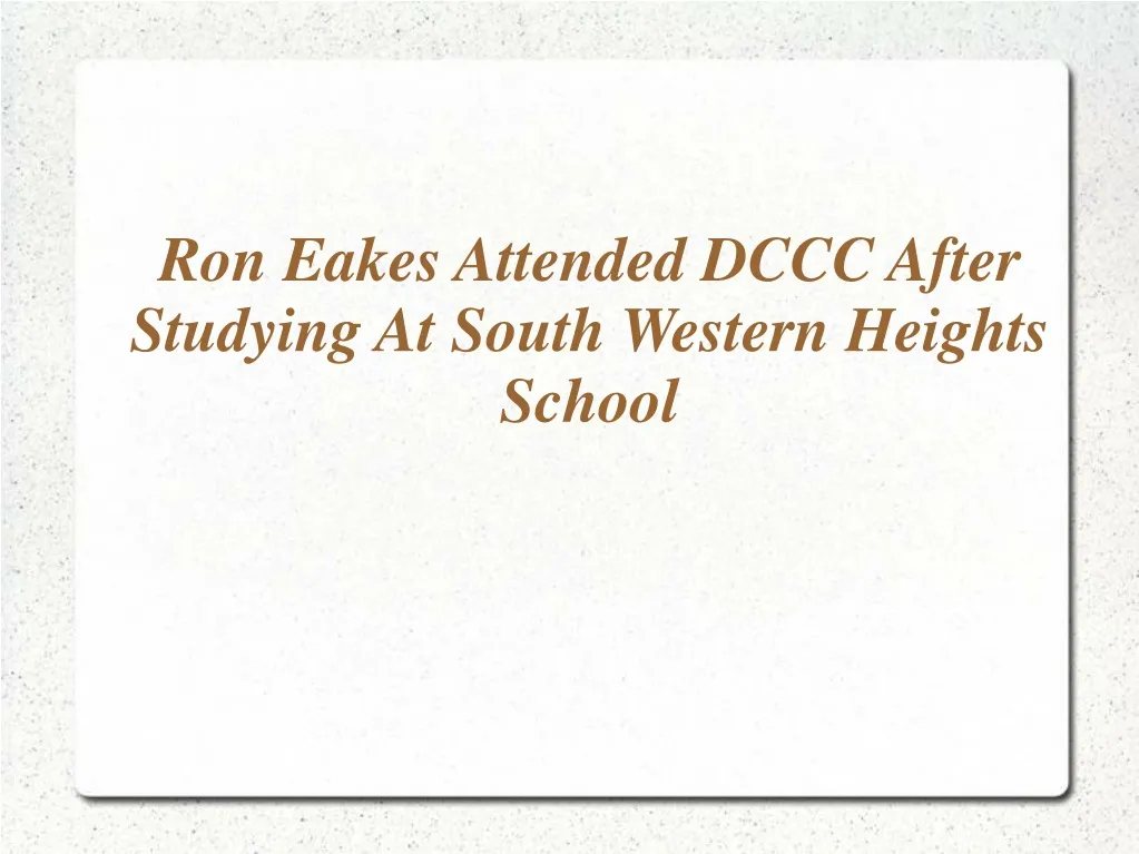 ron eakes attended dccc after studying at south western heights school