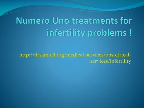 Numero Uno treatments for infertility problems !