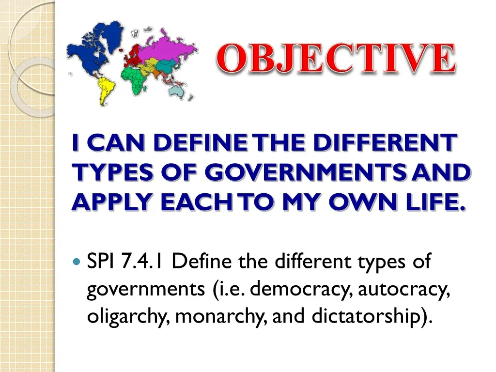 i can define the different types of governments and apply each to my own life