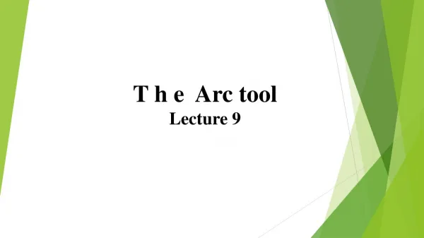 T h e Arc tool Lecture 9