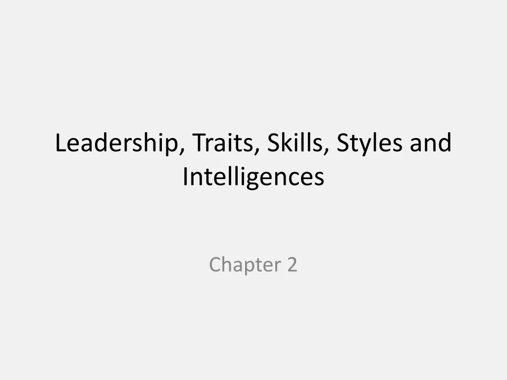 leadership traits skills styles and intelligences
