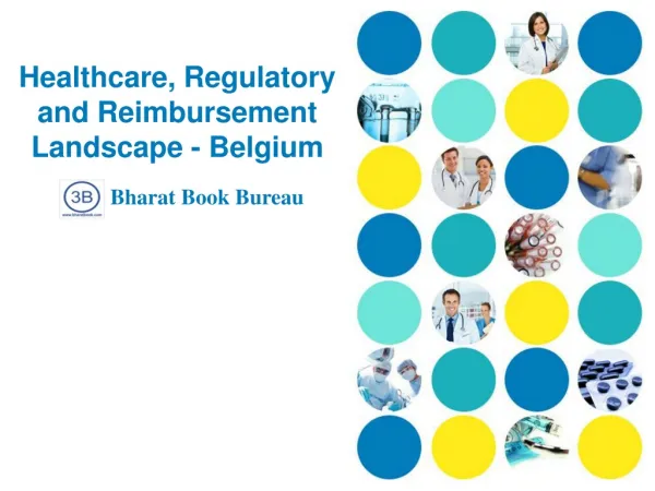 Healthcare, Regulatory and Reimbursement Landscape - Belgium