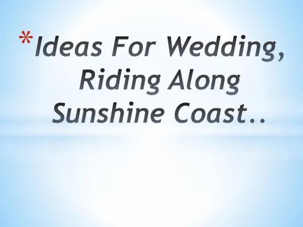 Ideas For Wedding, Riding Along Sunshine Coast