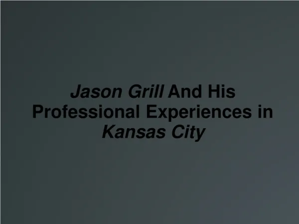 Jason Grill And His Professional Experiences in Kansas City