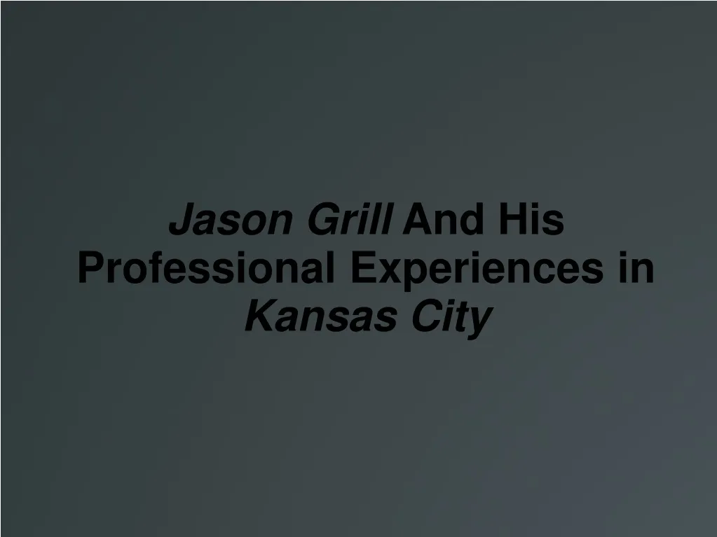 jason grill and his professional experiences