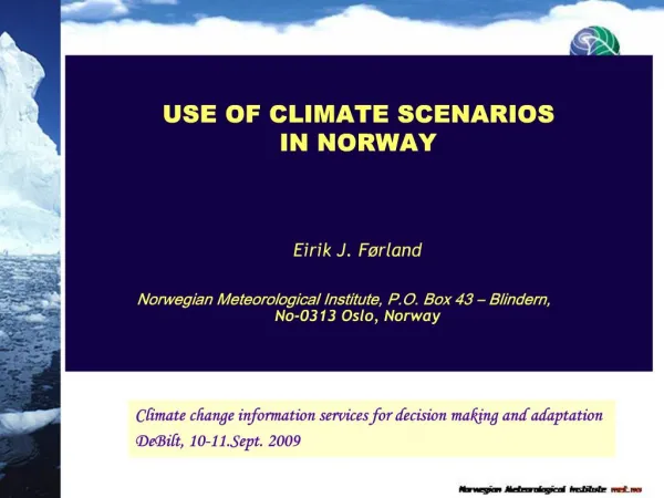 USE OF CLIMATE SCENARIOS IN NORWAY Eirik J. F rland Norwegian Meteorological Institute, P.O. Box 43 Blindern,