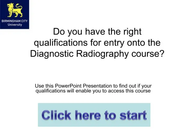 Do you have the right qualifications for entry onto the Diagnostic Radiography course