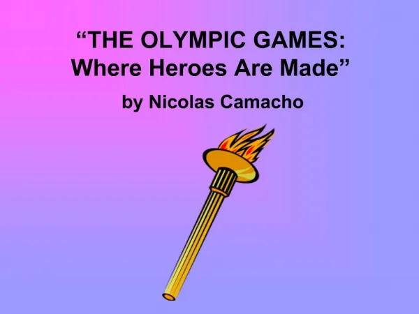 THE OLYMPIC GAMES: Where Heroes Are Made