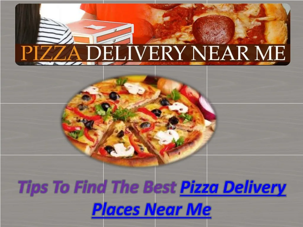tips to find the best pizza delivery places near