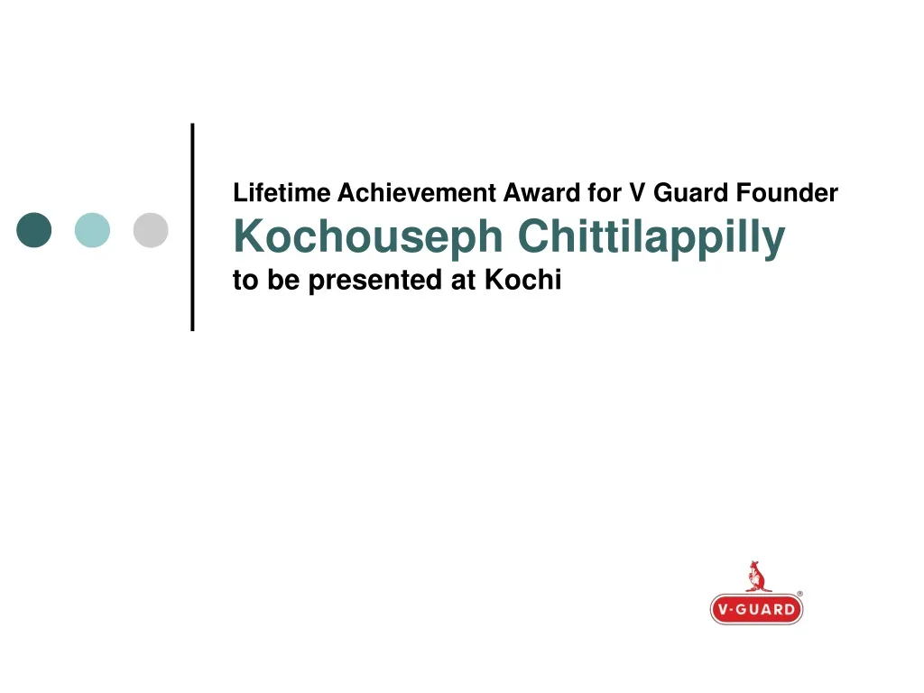 lifetime achievement award for v guard founder kochouseph chittilappilly to be presented at kochi