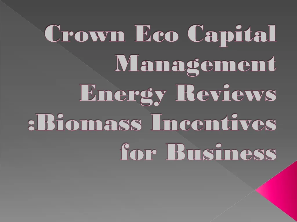 crown eco capital management energy reviews biomass incentives for business