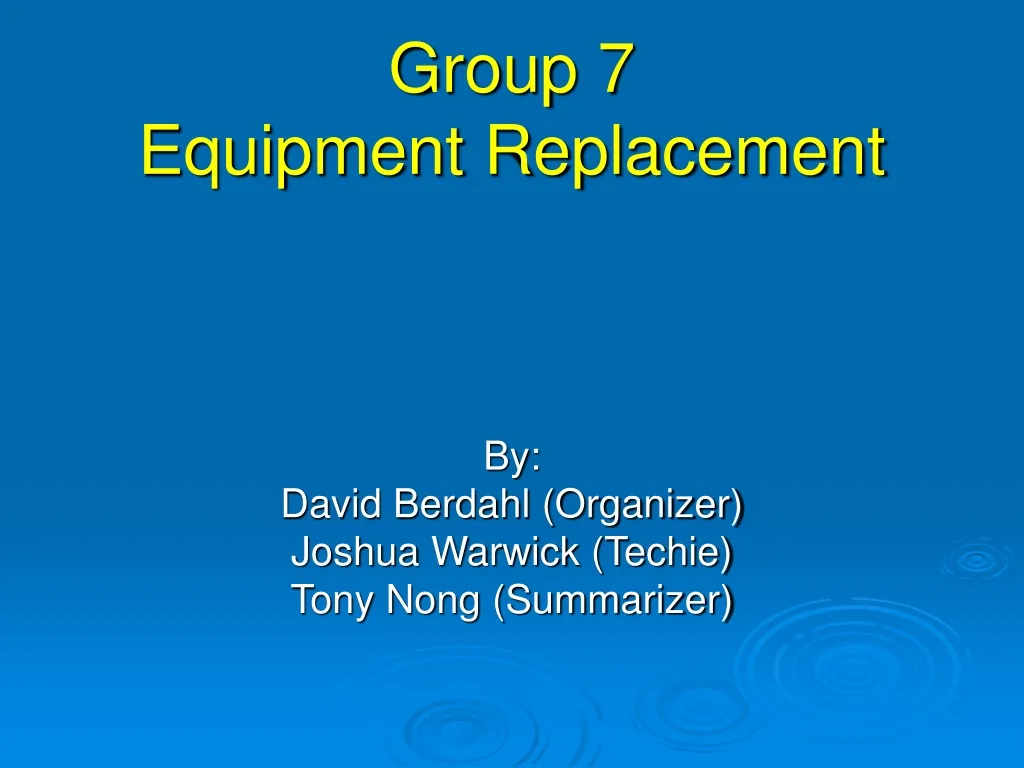 group 7 equipment replacement