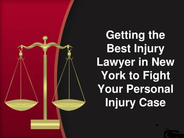 Getting the Best Injury Lawyer in New York to Fight Your Per