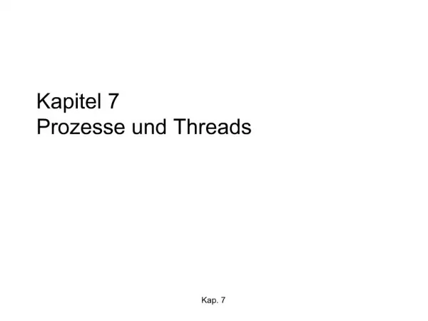Kapitel 7 Prozesse und Threads