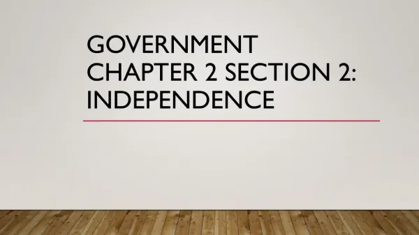Government Chapter 2 Section 2: Independence