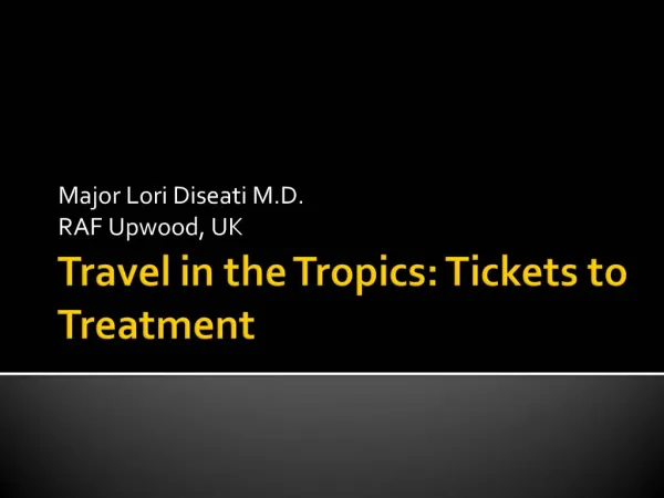 Travel Medicine in the Tropics and other Considerations