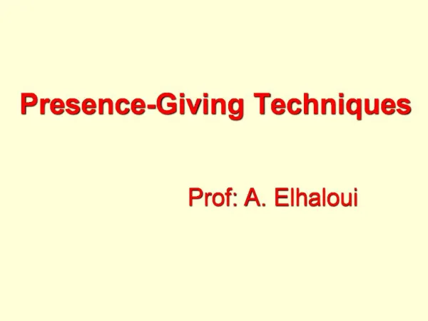 Presence-Giving Techniques