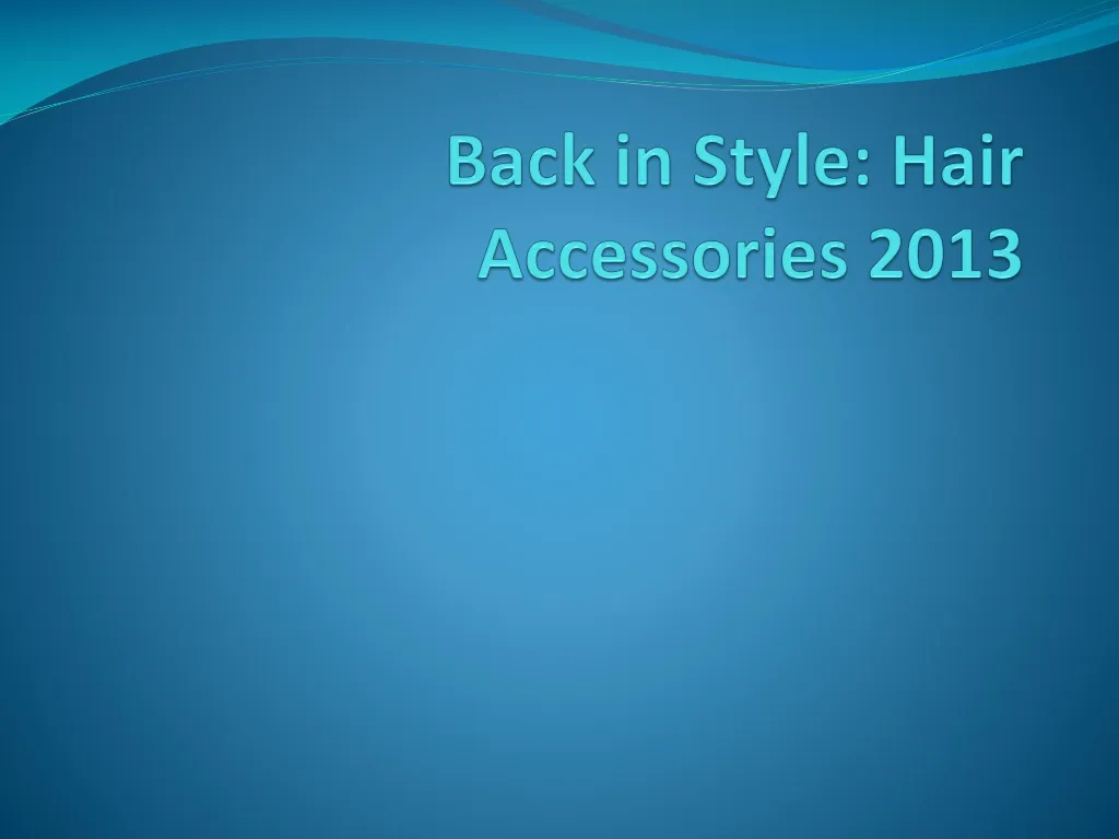 back in style hair accessories 2013