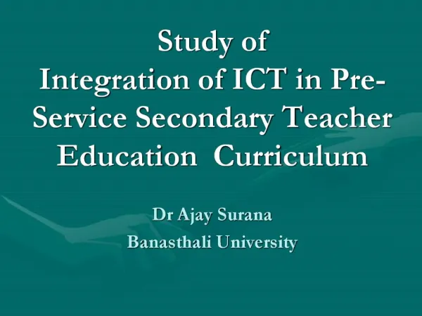 Study of Integration of ICT in Pre-Service Secondary Teacher Education Curriculum