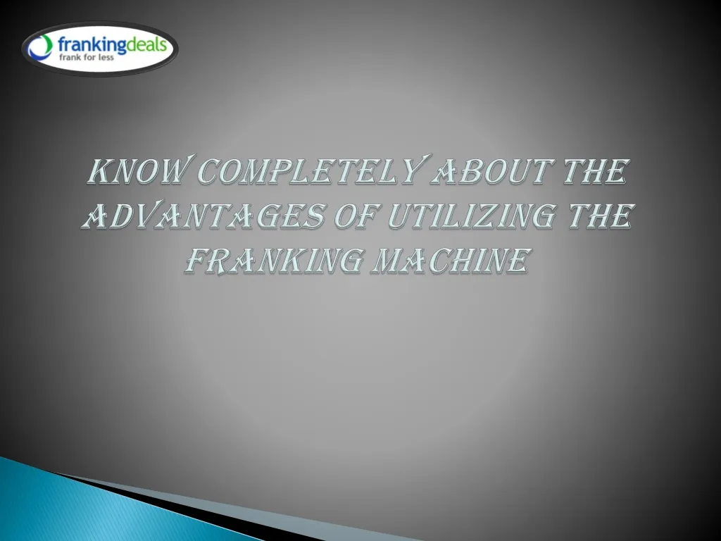 know completely about the advantages of utilizing the franking machine