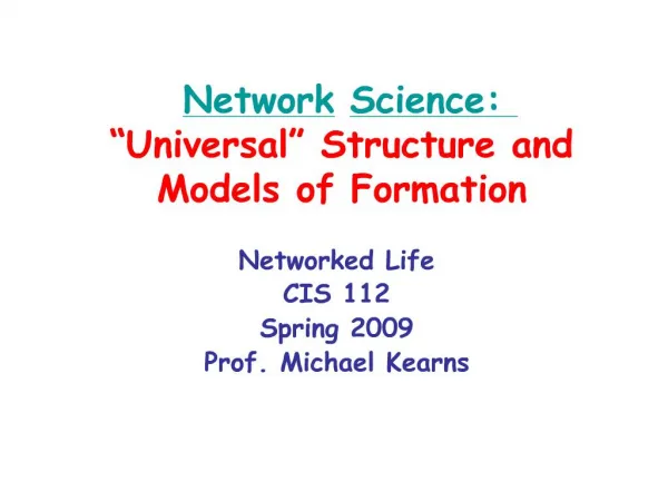 Network Science: Universal Structure and Models of Formation