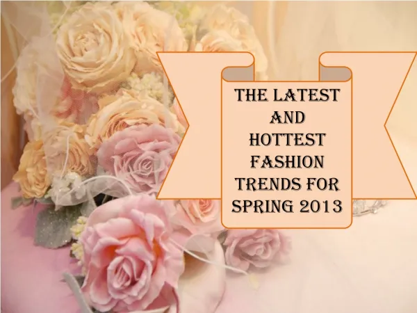 The Latest And Hottest Fashion Trends for Spring 2013