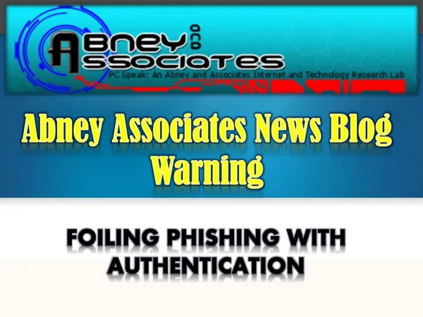 Abney Associates News Blog Warning: Foiling Phishing With Au