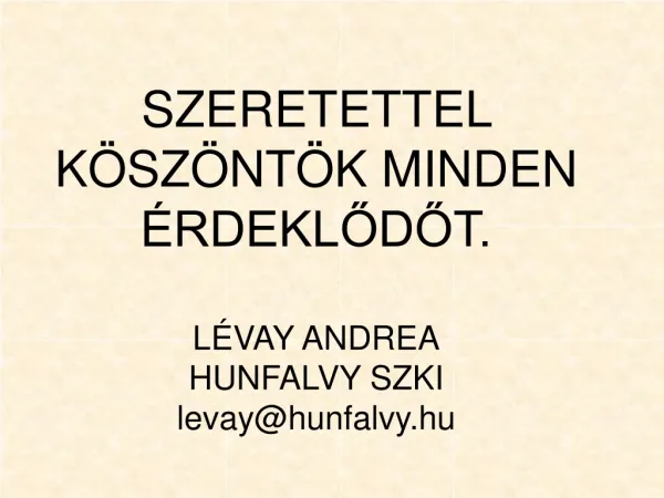szeretettel k sz nt k minden rdekl d t l vay andrea hunfalvy szki levay@hunfalvy hu