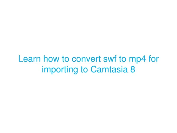 Learn how to convert swf to mp4 for importing to Camtasia 8