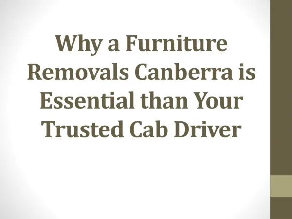 Why a Furniture Removals Canberra is Essential than Your Tru