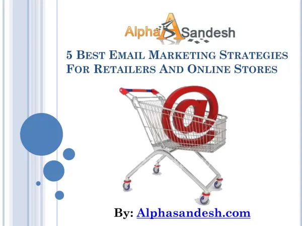 5 Best Email Marketing Strategies For Retailers And Online S