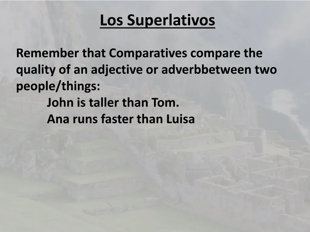 los superlativos remember that comparatives